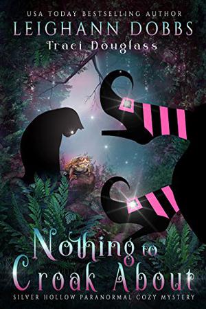 Nothing to Croak about (Silver Hollow #3)