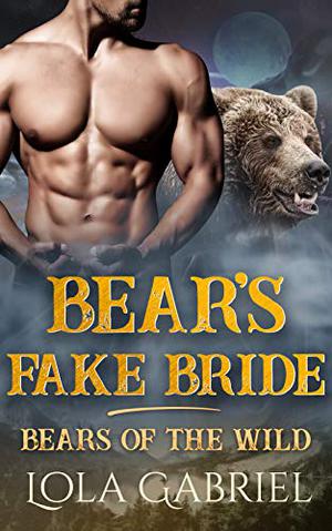 Bear's Fake Bride by Lola Gabriel