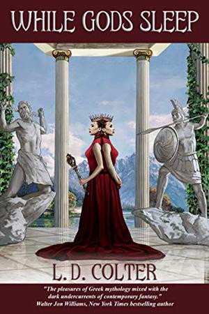 While Gods Sleep by L.D. Colter