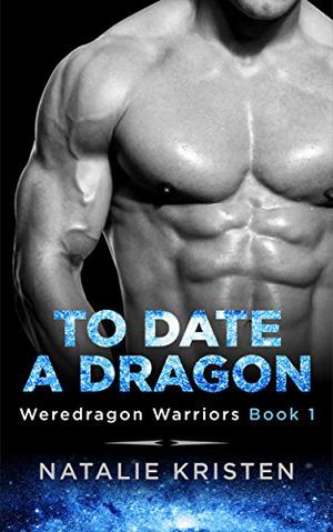 To Date A Dragon (Weredragon Warriors #1)