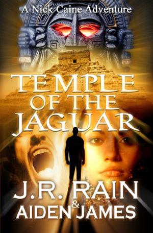 Temple of the Jaguar by J.R. Rain, Aiden James