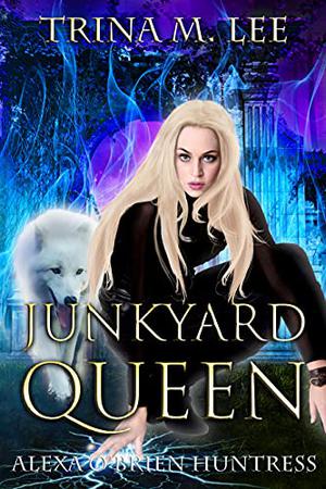 Junkyard Queen by Trina M. Lee