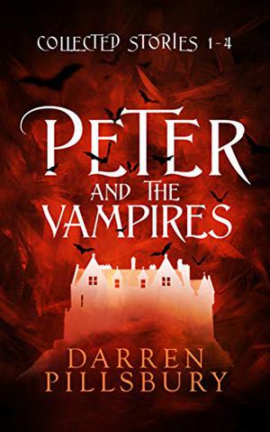Peter And The Vampires  (Volume One)  (Peter And The Monsters) (Peter and the Monsters #1-4)
