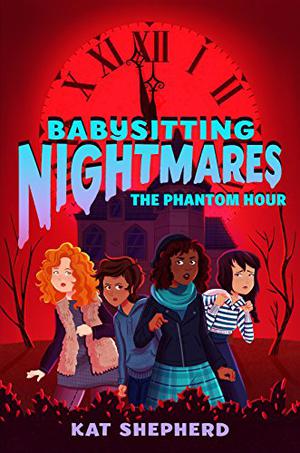 Babysitting Nightmares: The Phantom Hour by Kat Shepherd