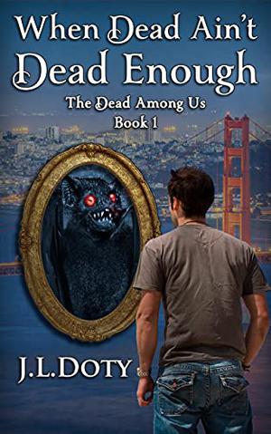 When Dead Ain't Dead Enough (The Dead Among Us #1)