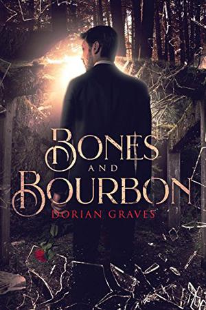 Bones and Bourbon by Dorian Graves