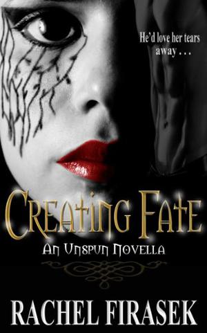 Creating Fate by Rachel Firasek