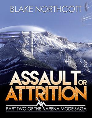 Assault or Attrition by Blake Northcott