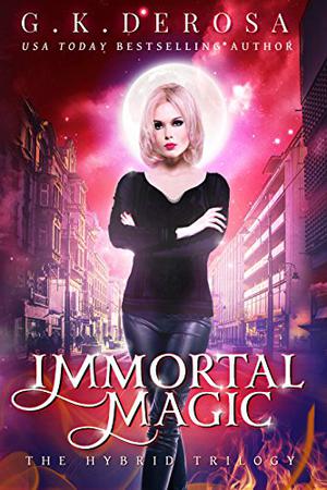 Immortal Magic by G.K. DeRosa