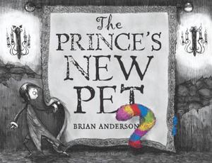 The Prince's New Pet by Brian Anderson