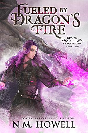 Fueled by Dragon's Fire by N.M. Howell