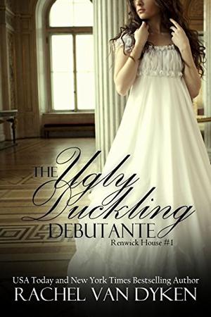 The Ugly Duckling Debutante by Rachel Van Dyken