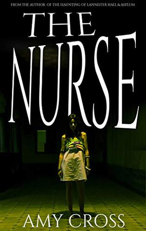 The Nurse by Amy Cross