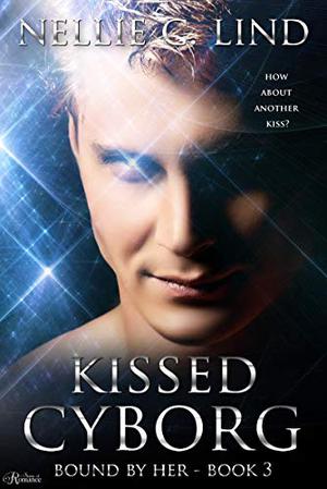 Kissed Cyborg (Bound by Her #3)