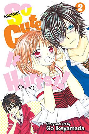 So Cute It Hurts!!, Vol. 2 (So Cute It Hurts!! #2)