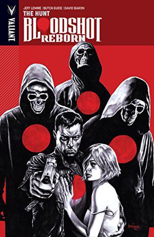 Bloodshot Reborn, Vol. 2: The Hunt (Bloodshot Reborn #2)