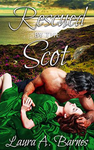 Rescued By the Scot by Laura A. Barnes