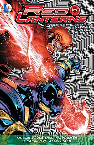 Red Lanterns  (2011-2015) Vol. 6: Forged in Blood (Red Lanterns #6)