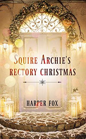 Squire Archie's Rectory Christmas  (A Seven Summer Nights Festive Tale) by Harper Fox