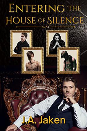 Entering the House of Silence by J.A. Jaken