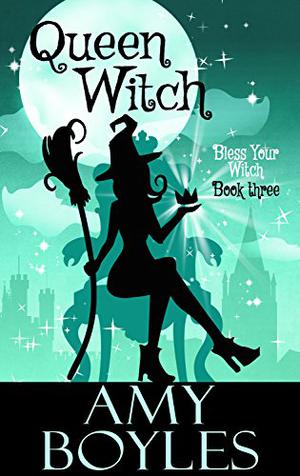 Queen Witch by Amy Boyles, Angela Dawe