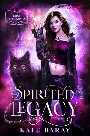 Spirited Legacy by Kate Baray