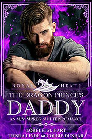 The Dragon Prince’s Daddy by Lorelei M. Hart, Trisha Linde, Colbie Dunbar