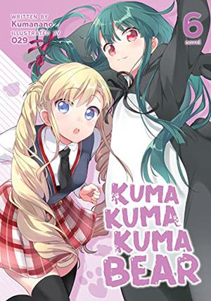 Kuma Kuma Kuma Bear  (Light Novel) Vol. 6 (Kuma Kuma Kuma Bear Light Novel #6)