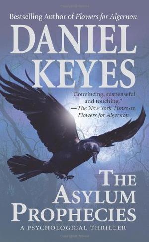 The Asylum Prophecies by Daniel Keyes