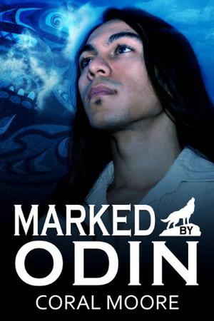 Marked by Odin by Coral Alejandra Moore