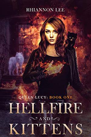 Hellfire and Kittens (Queen Lucy #1)