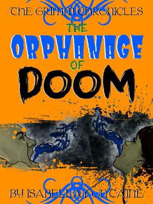 The Orphanage of Doom (The Grimm Chronicles #4)