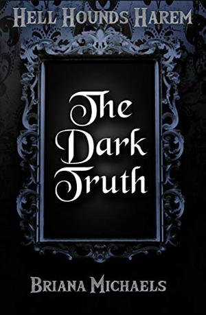 The Dark Truth (Hell Hounds Harem #2)