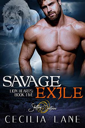 Savage Exile: A Shifting Destinies Lion Shifter Romance by Cecilia Lane