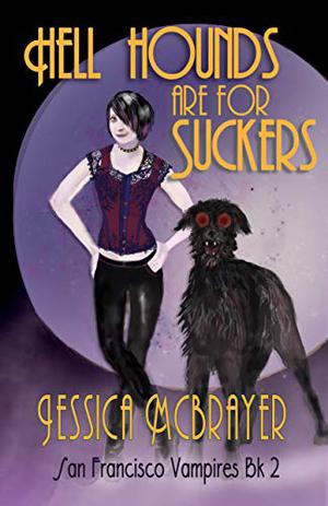 Hell Hounds Are For Suckers by Jessica McBrayer