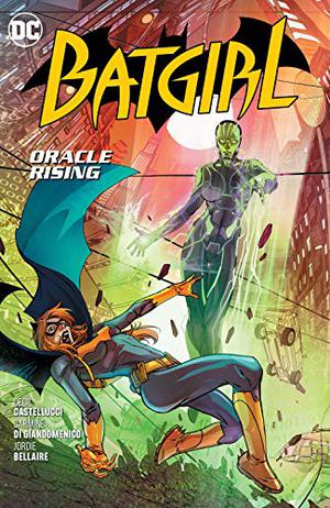 Batgirl, Vol. 7: Oracle Rising by Cecil Castellucci, Jordie Bellaire, Chris Sotomayor