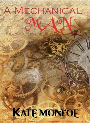 A Mechanical Man by Kate Monroe