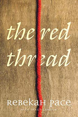 The Red Thread by Rebekah Pace, Tracy Lawson