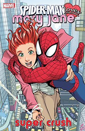 Spider-Man Loves Mary Jane, Volume 1: Super Crush (Mary Jane (Collected Editions) #3)