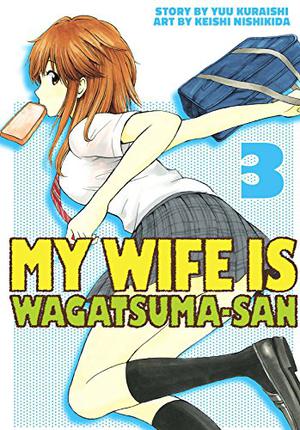 My Wife Is Wagatsumasan 3 by Yuu Kuraishi, Keishi Nishikida