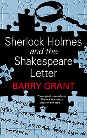 Sherlock Holmes and the Shakespeare Letter  (A Sherlock Holmes Mystery) by Barry Grant