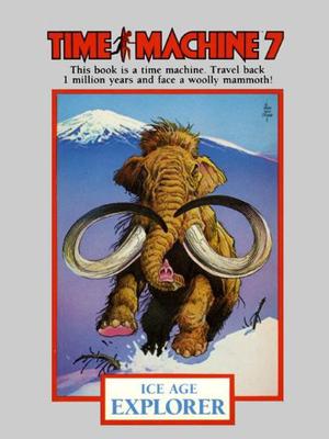 Ice Age Explorer (Time Machine #7)