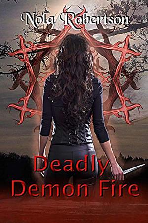 Deadly Demon Fire by Nola Robertson
