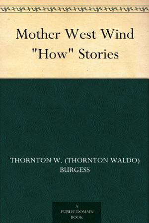 Mother West Wind ''How'' Stories by Thornton W. Burgess