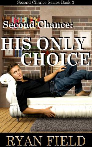 Second Chance: His Only Choice by Ryan Field