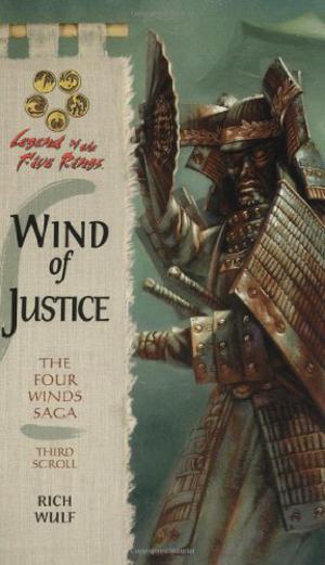 Wind of Justice: The Four Winds Saga, Third Scrol (Legend of the Five Rings: The Four Winds Saga #3rd scroll)