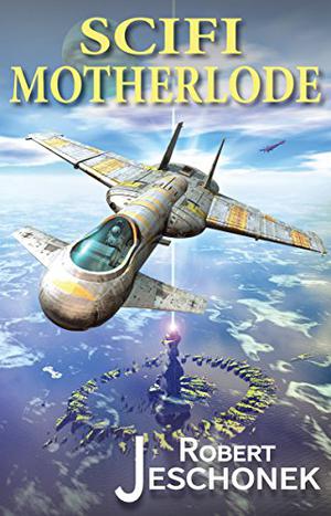 Scifi Motherlode by Robert T. Jeschonek