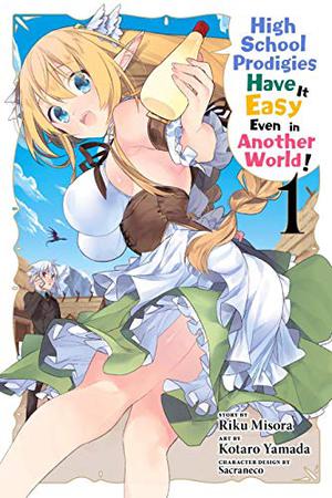 High School Prodigies Have It Easy Even in Another World! Manga, Vol. 1 by Kōtarō Yamada, Riku Misora, 山田こたろ, 海空 りく