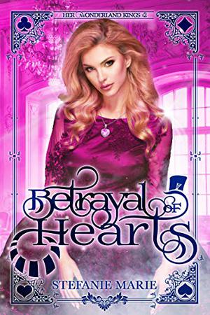 Betrayal of Hearts (Her Wonderland Kings #2)