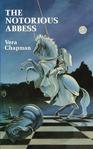 The Notorious Abbess by Vera Chapman, Kenneth J. Zahorski, Robert H. Boyer